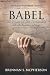 Babel: The Story of the Tower and the Rebellion of Man (The Fall of Man Series)