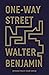 One-Way Street by Walter Benjamin