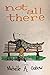 Not All There by Michelle A. Gabow
