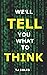 We'll Tell You What to Think by T.J. Coles