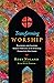 Transforming Worship: Planning and Leading Sunday Services as If Spiritual Formation Mattered (Transforming Resources)