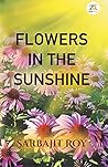 Flowers in the Sunshine Flowers in the Sunshine