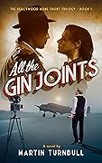 All the Gin Joints: A novel of World War II Hollywood