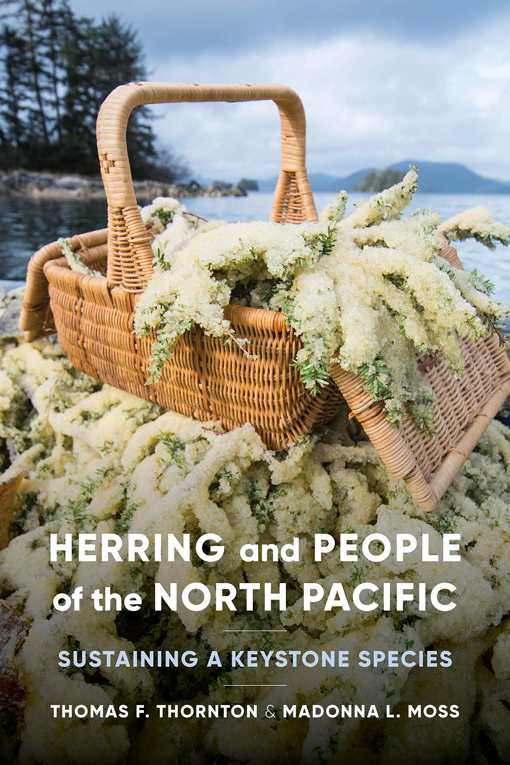 Herring and People of the North Pacific: Sustaining a Keystone Species (Kindle Edition)