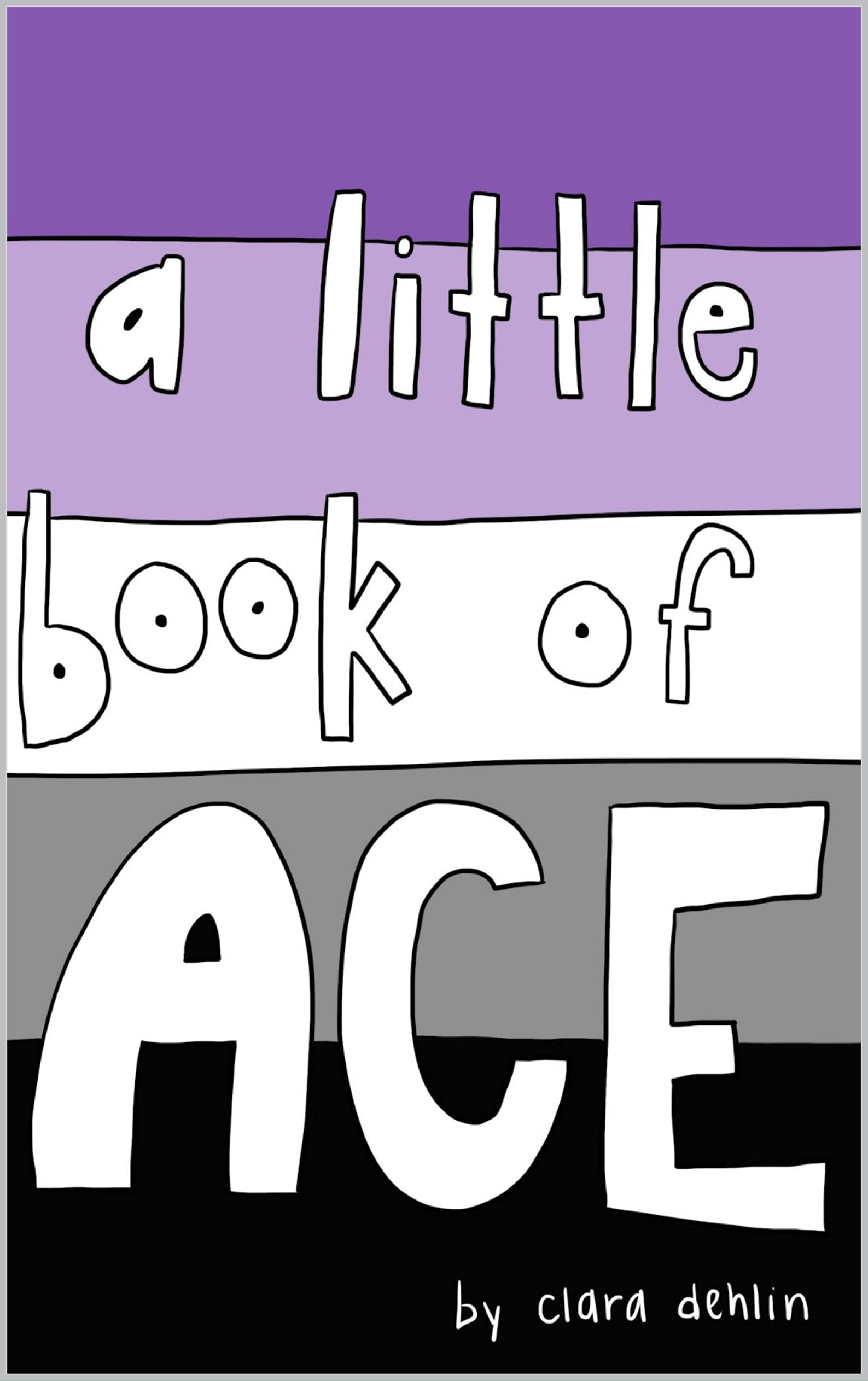 A Little Book of Ace: learning more about asexuality (Kindle Edition)