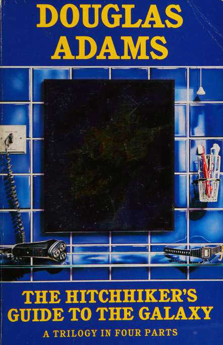 The Hitchhiker's Guide to the Galaxy: A Trilogy in Four Parts