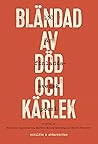 Bländad av död och kärlek by Martina Moliis-Mellberg