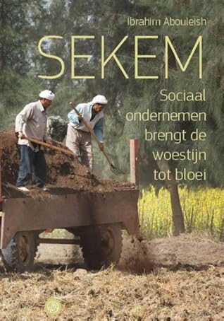 Sekem : sociaal ondernemen brengt de woestijn tot bloei