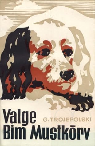 Valge Bim Mustkõrv by Gavriil Troyepolsky