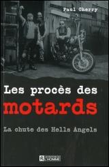 Les procès des Motards - La chute des Hells Angels