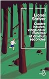Quatre heures, vingt-deux minutes et dix-huit secondes by Lionel Shriver