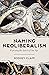 Naming Neoliberalism: Exposing the Spirit of Our Age