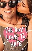 The Boy I Love to Hate (Hallisburg Prep #1)