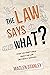 The Law Says What? Stuff You Didn't Know About the Law by Maclen Stanley