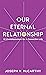 Our Eternal Relationship: 1...
