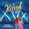 I Kissed a Girl by Jennet Alexander