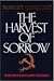 The Harvest of Sorrow by Robert Conquest - The Harvest of Sorrow by Robert Conquest -