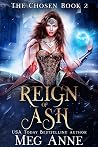Reign of Ash by Meg Anne Reign of Ash by Meg Anne