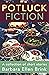 Potluck Fiction: A collecti...