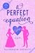 A Perfect Equation (The Secret Scientists of London #2)