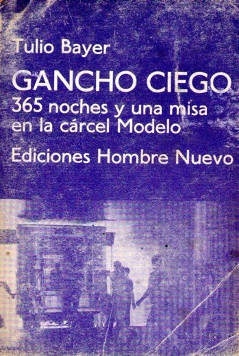 Gancho ciego : 365 noches y una misa en la cárcel Modelo de Bogotá