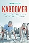 KABOOMER: Thriving and Striving into your 90s KABOOMER: Thriving and Striving into your 90s