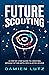 Future Scouting by Damien Lutz