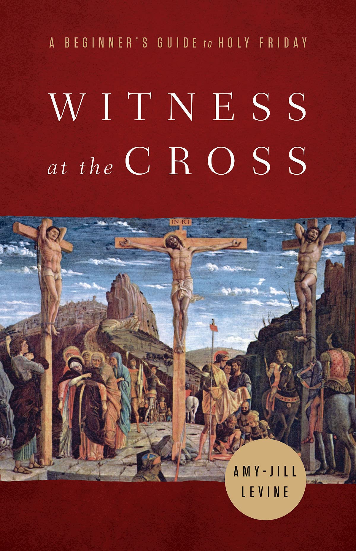 Witness at the Cross: A Beginner's Guide to Holy Friday (Kindle Edition)