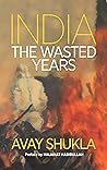 India: The Wasted Years India: The Wasted Years