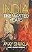 India: The Wasted Years