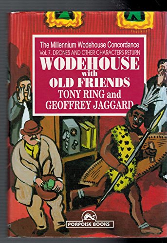 The millennium Wodehouse concordance, vol 7: Wodehouse with old friends (Hardcover)