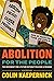 Abolition for the People: The Movement for a Future without Policing & Prisons