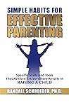 Simple Habits for Effective Parenting: Specific Skills and Tools That Achieve Extraordinary Results in Raising a Child Simple Habits for Effective Parenting: Specific Skills and Tools That Achieve Extraordinary Results in Raising a Child