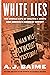 White Lies: The Double Life of Walter F. White and America's Darkest Secret – An Investigative Biography of Passing, Lynching, and Civil Rights Activism