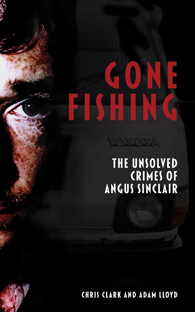Gone Fishing: The Unsolved Crimes of Angus Sinclair (Kindle Edition)