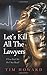 Let's Kill All The Lawyers: If You Prick Me, Do I Not Bleed?