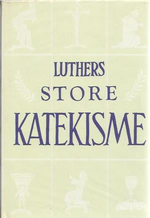 Martin Luther's store katekisme