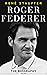 Roger Federer: The Biography