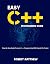 Easy C++ Programming Guide: Step-By-Step Guide To Learn C++ Programming With Hands-On Project (Programming Bucket)
