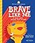 Brave Like Me
