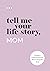 Tell Me Your Life Story, Mom by Questions about Me