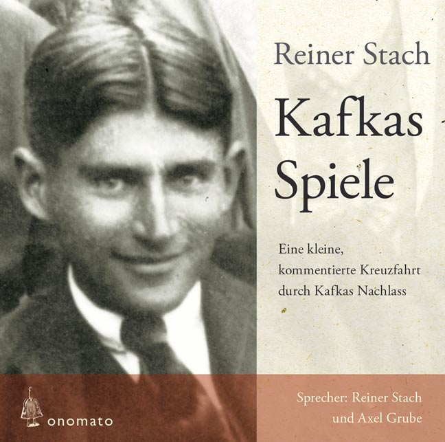 Kafkas Spiele:  Eine kleine kommentierte Kreuzfahrt durch Kafkas Nachlass