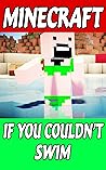 Minecraft: If You Couldn't Swim