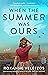 When the Summer Was Ours: A Novel