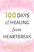 100 Days of Healing from He...