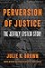 Perversion of Justice: The ...
