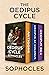 The Oedipus Cycle: Antigone, Oedipus at Colonus, and Oedipus Rex