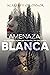 Amenaza Blanca (Spanish Edition)