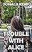 Trouble With Alice