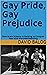 Gay Pride, Gay Prejudice: H...